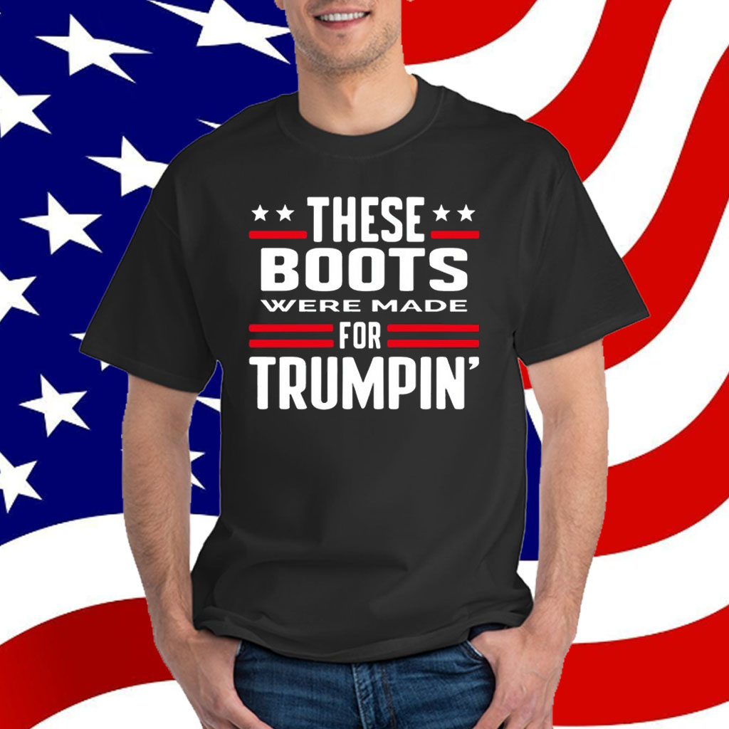 These Boots Were Made For Trumpin' T-Shirt