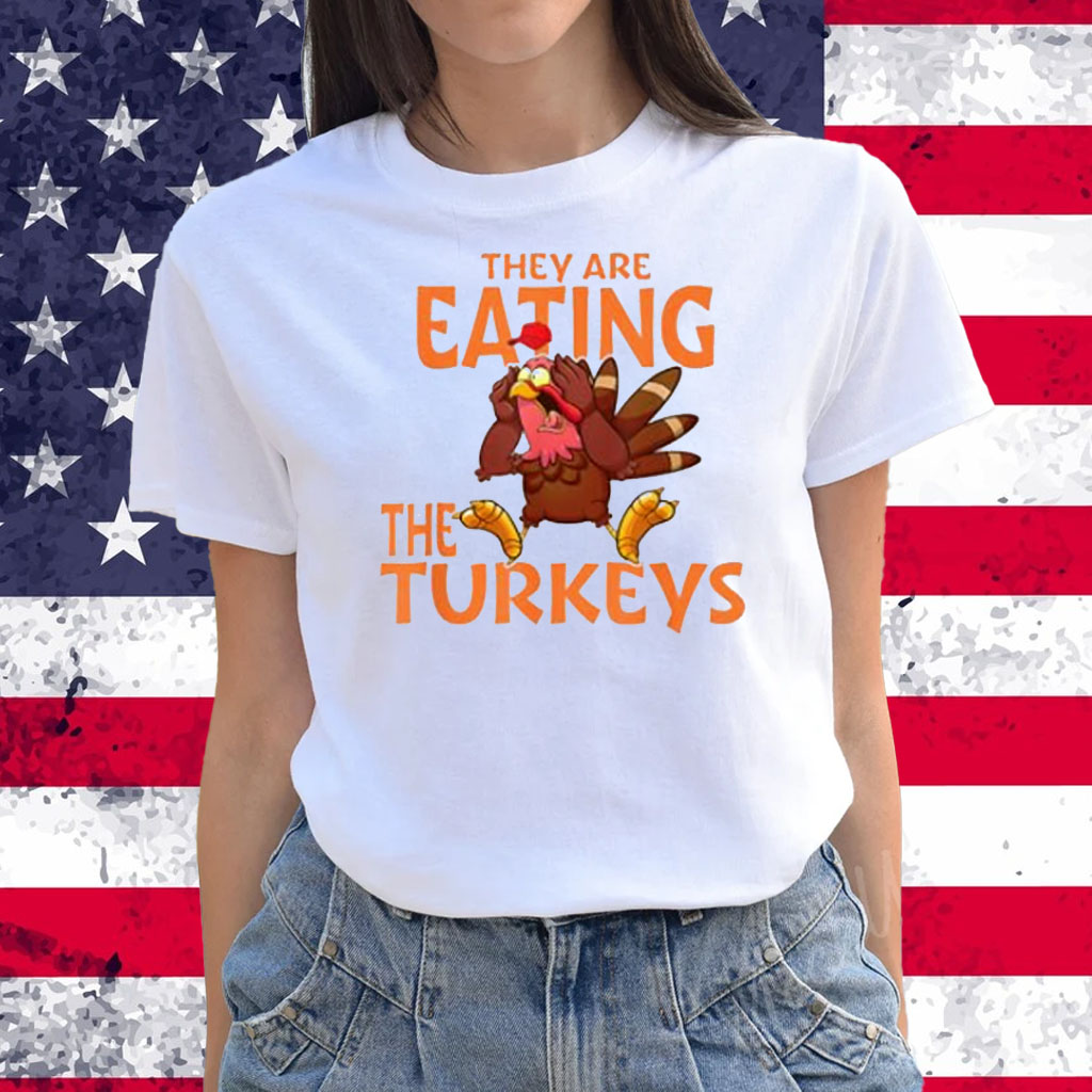 They Are Eating Turkey Funny Donald Trump Thanksgiving T-Shirt