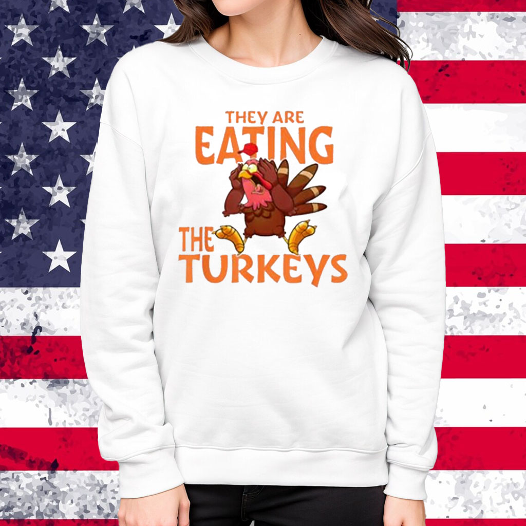They Are Eating Turkey Funny Donald Trump Thanksgiving T-Shirt