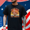 They're eating the turkeys T-Shirt