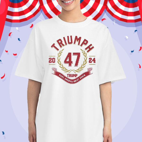 Triumph 47 Trump Make America Great Again 2024 T-Shirt