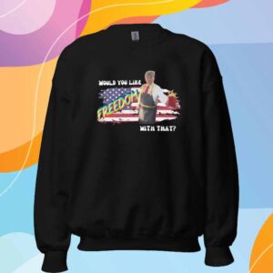 Trump 2024 Would You Like Freedom With That T-Shirt