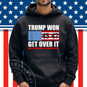 Trump 45 47 American Flag Trump Won Get Over It Shirt