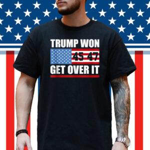 Trump 45 47 American Flag Trump Won Get Over It Shirt