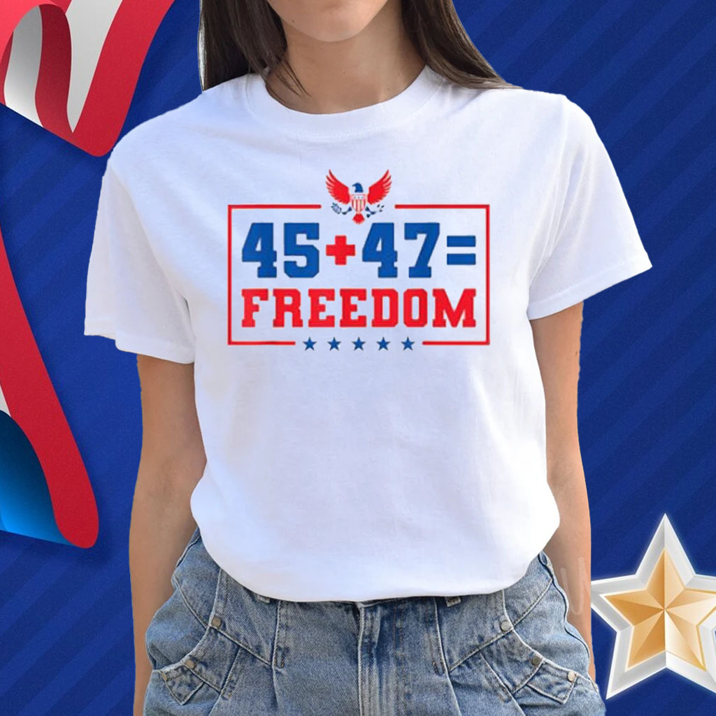 Trump 45 47 Freedom T-Shirt