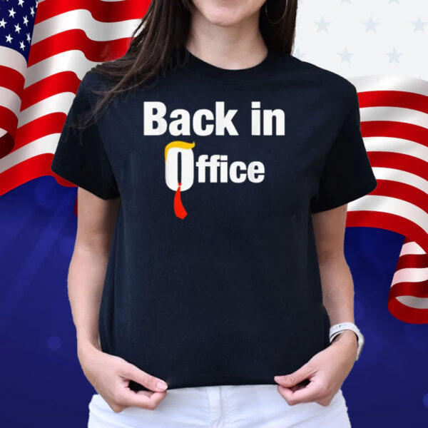 Trump Back In Office T-Shirt