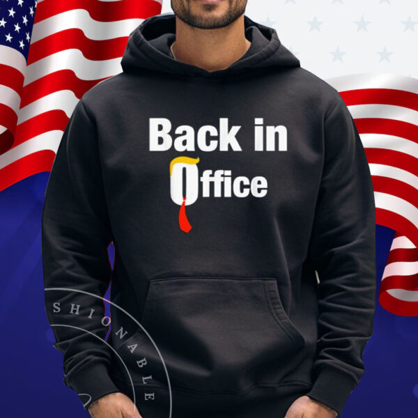 Trump Back In Office T-Shirt