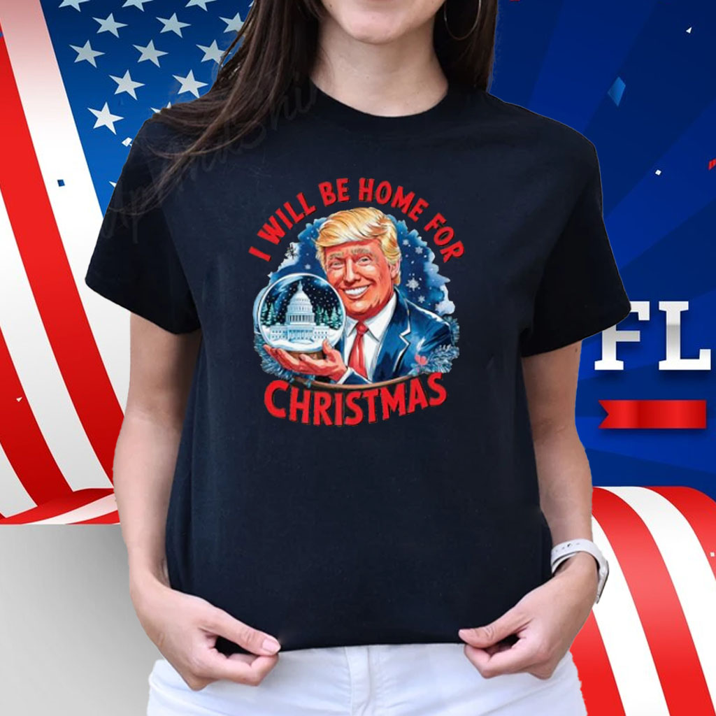 Trump I'll Be Home For Christmas Funny Trump Christmas T-Shirt