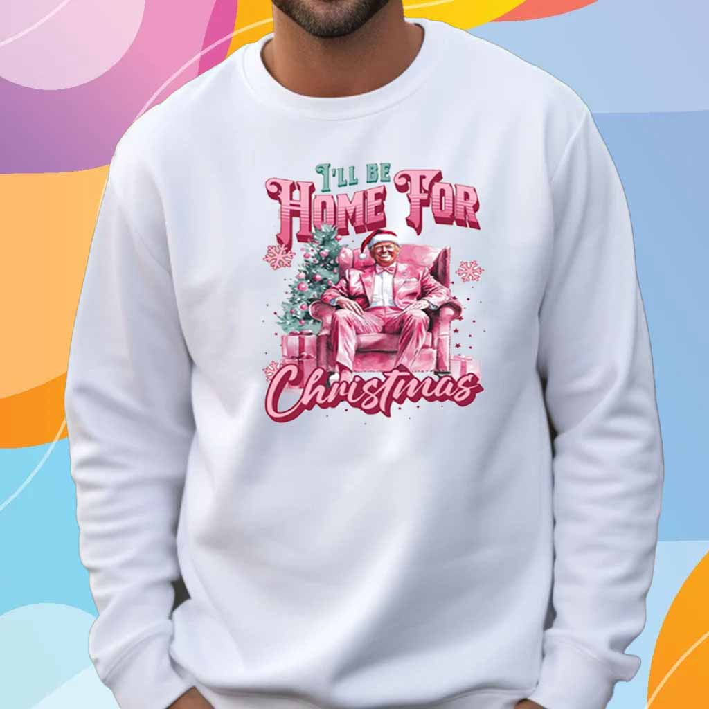 Trump I'll Be Home for Christmas - Humorous Trump Christmas T-Shirt
