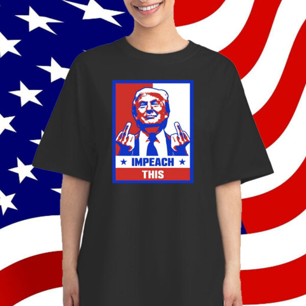 Trump Impeach This Shirt