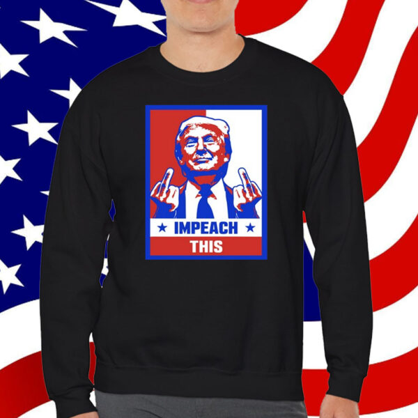 Trump Impeach This Shirt