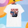 Trump In The Clerb We All Fam T-Shirt