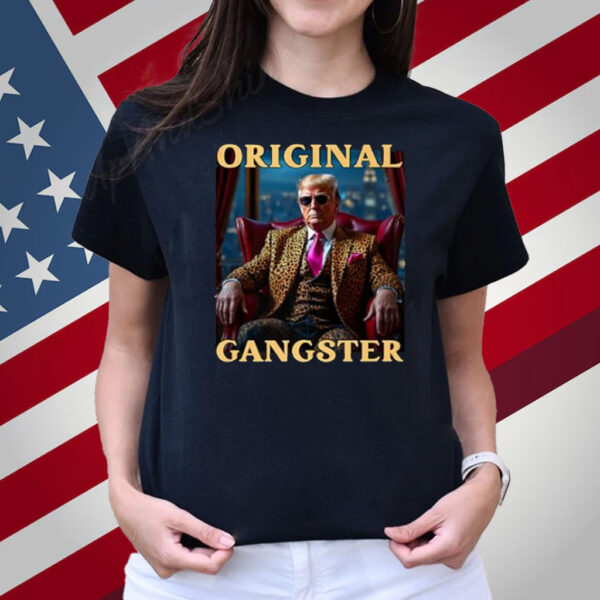 Trump Original Gangster Funny Donald Trump MAGA T-Shirt