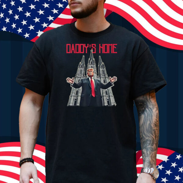 Trump St Patrick’s Cathedral Take America Back Daddy's Home T-Shirt