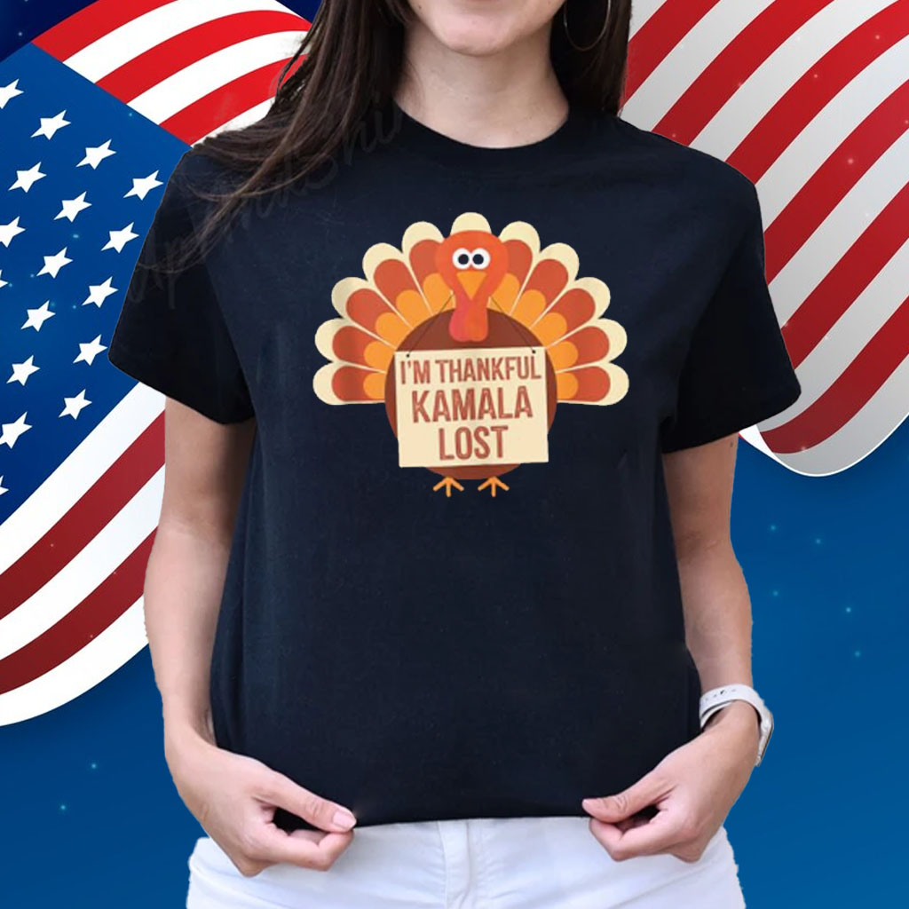 Trump Thanksgiving Shirt I'm Thankful Trump Won Kamala Lost Shirt