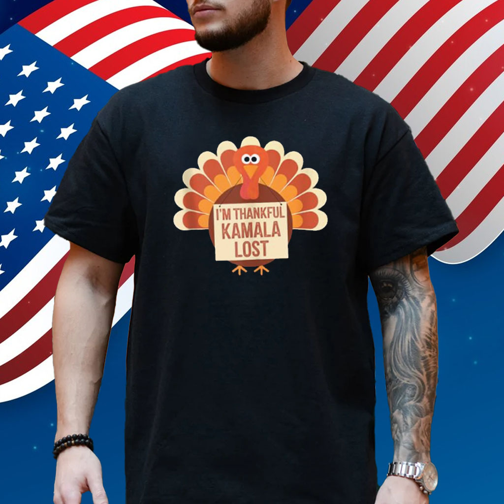 Trump Thanksgiving Shirt I'm Thankful Trump Won Kamala Lost Shirt