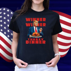 Trump Winner Winner Turkey Dinner Funny Humor Thanksgiving T-Shirt