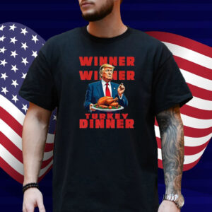 Trump Winner Winner Turkey Dinner Funny Humor Thanksgiving T-Shirt