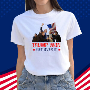 Trump Won 2024 Get Over It 47th US President Donald Trump T-Shirt