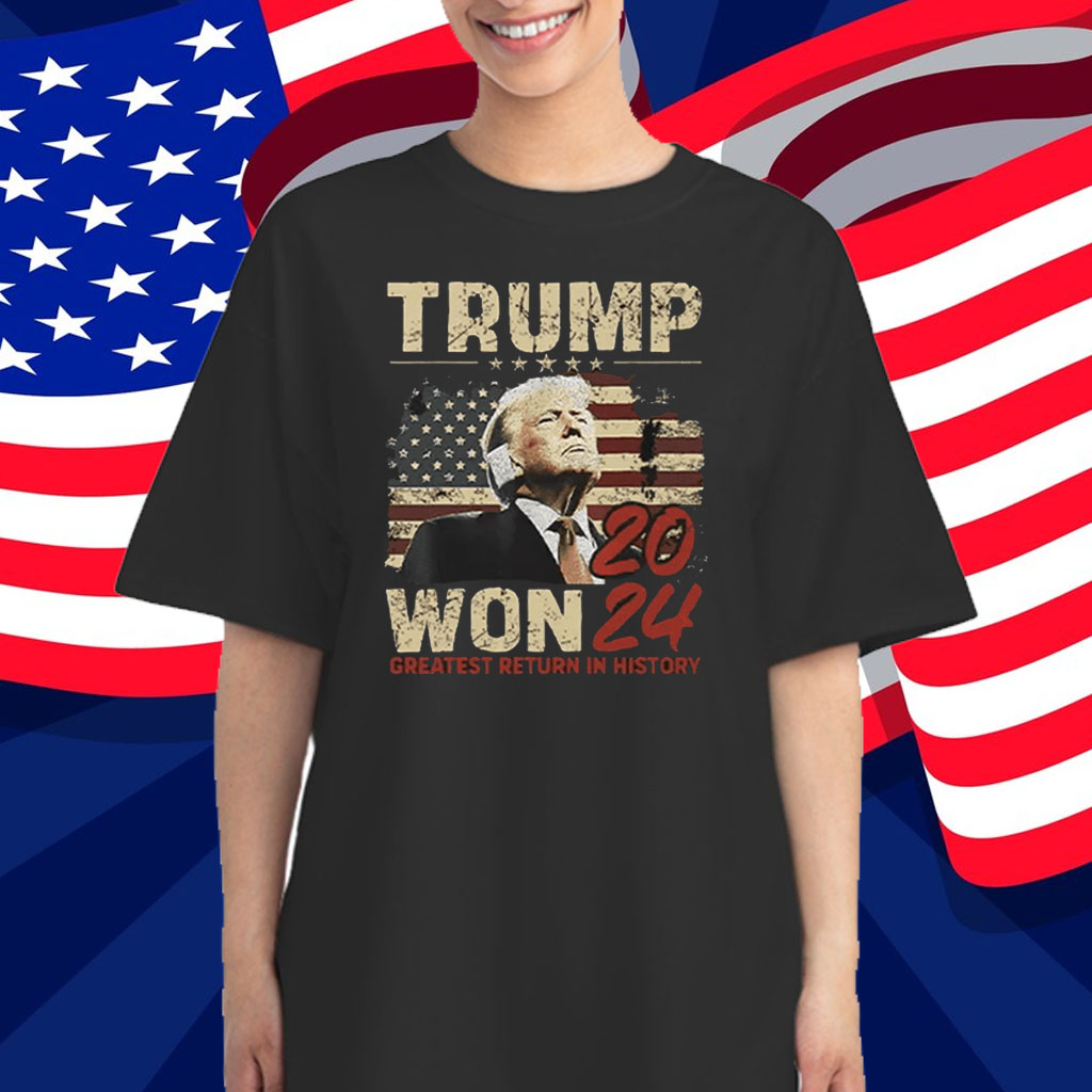Trump Won 2024 Greatest Return In History T-Shirt
