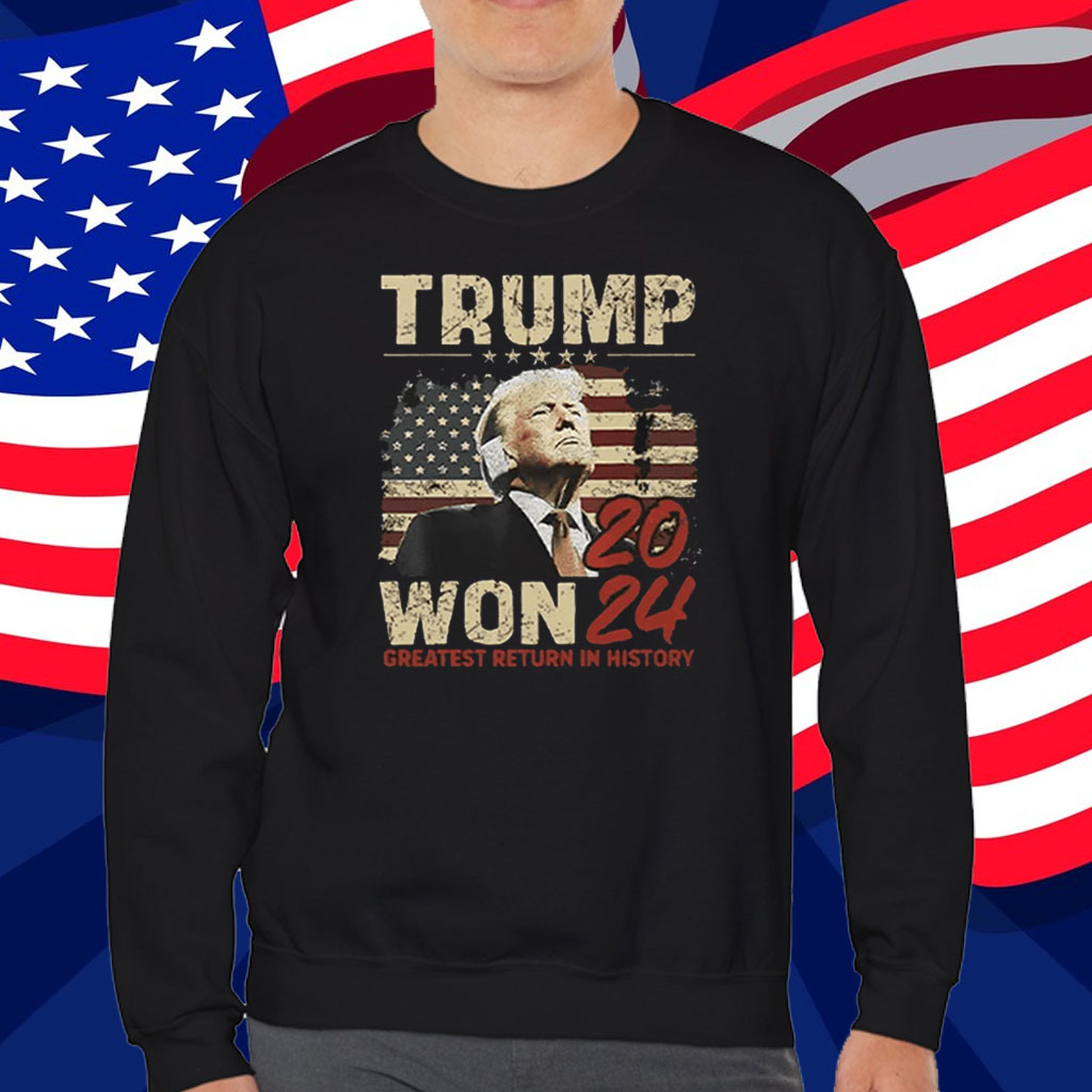 Trump Won 2024 Greatest Return In History T-Shirt