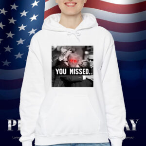Trump You Missed Republican Pro Trump T-Shirt