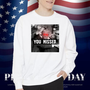 Trump You Missed Republican Pro Trump T-Shirt