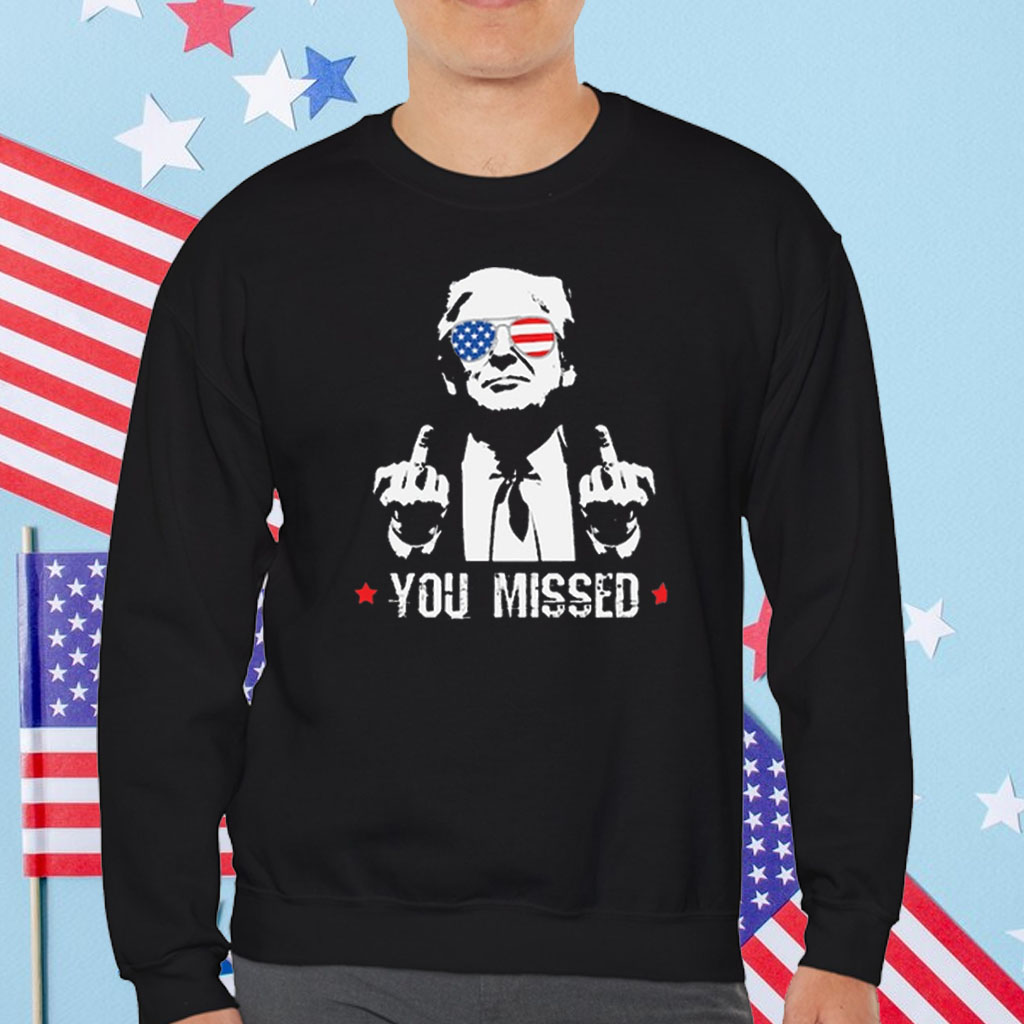 Trump You Missed Shirt