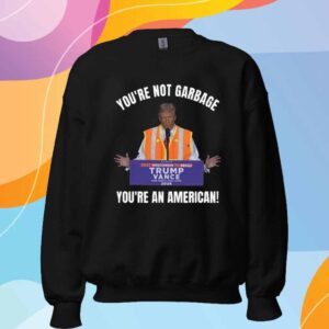 You're Not Garbage You're an American Truck T-Shirt