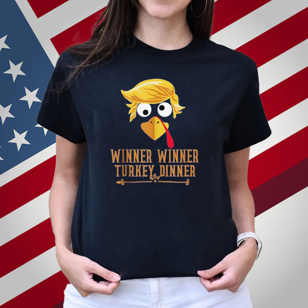 winner winner turkey dinner trump Festive Funny Thanksgiving Shirt