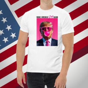 Make America POP Again Trump Bubblegum Pink President T-Shirt