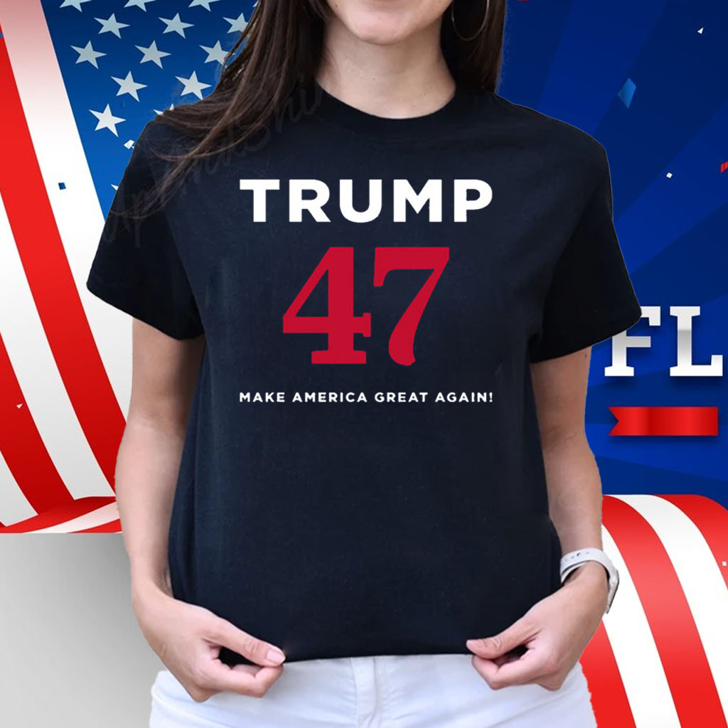 Trump 47 Make America Great Again T-Shirt
