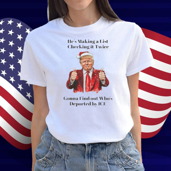 Trump He's Making A List Check It Twice We're Gonna Find Out T-Shirt
