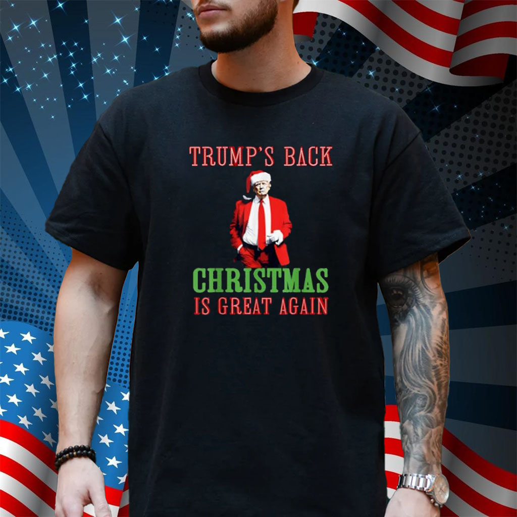 Trump's Back Christmas is Great Again Funny Trump Christmas T-Shirt