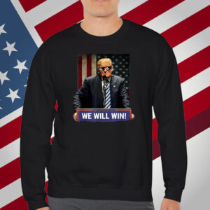 Donald Trump We Will Win Shirt