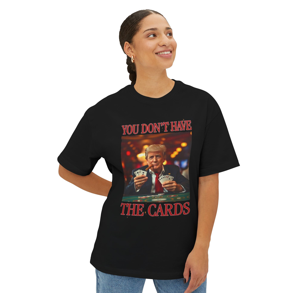 Donald Trump You Don't Have the Cards T-Shirt