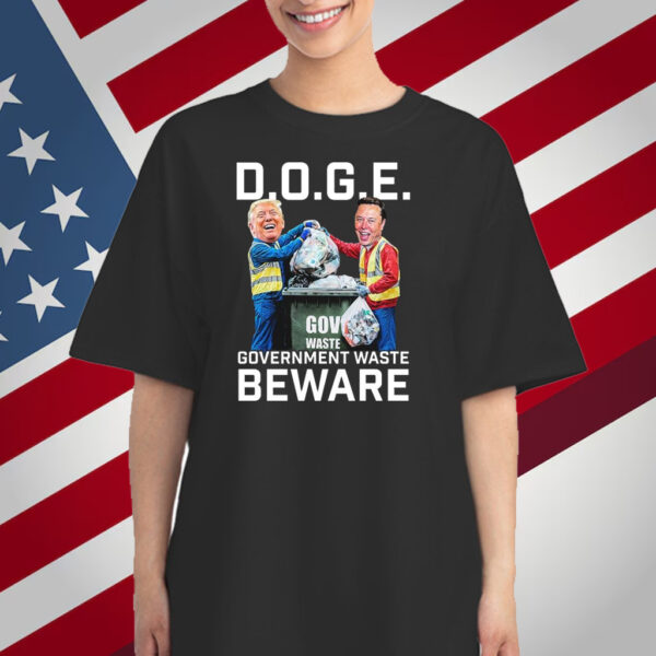 Trump And Elon Musk Doge Government Waste Beware Shirt