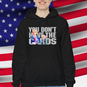 Trump Greets Zelenskyy at White House You Don’t Have The Cards T-Shirt