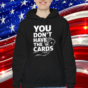 You Don't Have The Cards 2025 Trump Zelensky T-Shirt