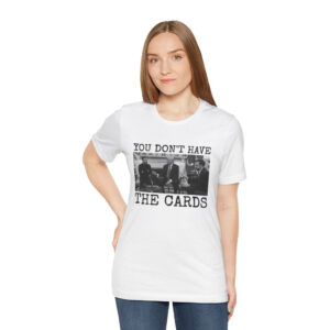 You Don't Have The Cards Here Trump Zelensky Shirt, Trump Vance T-Shirt