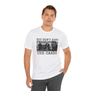 You Don't Have The Cards Here Trump Zelensky Shirt, Trump Vance T-Shirt