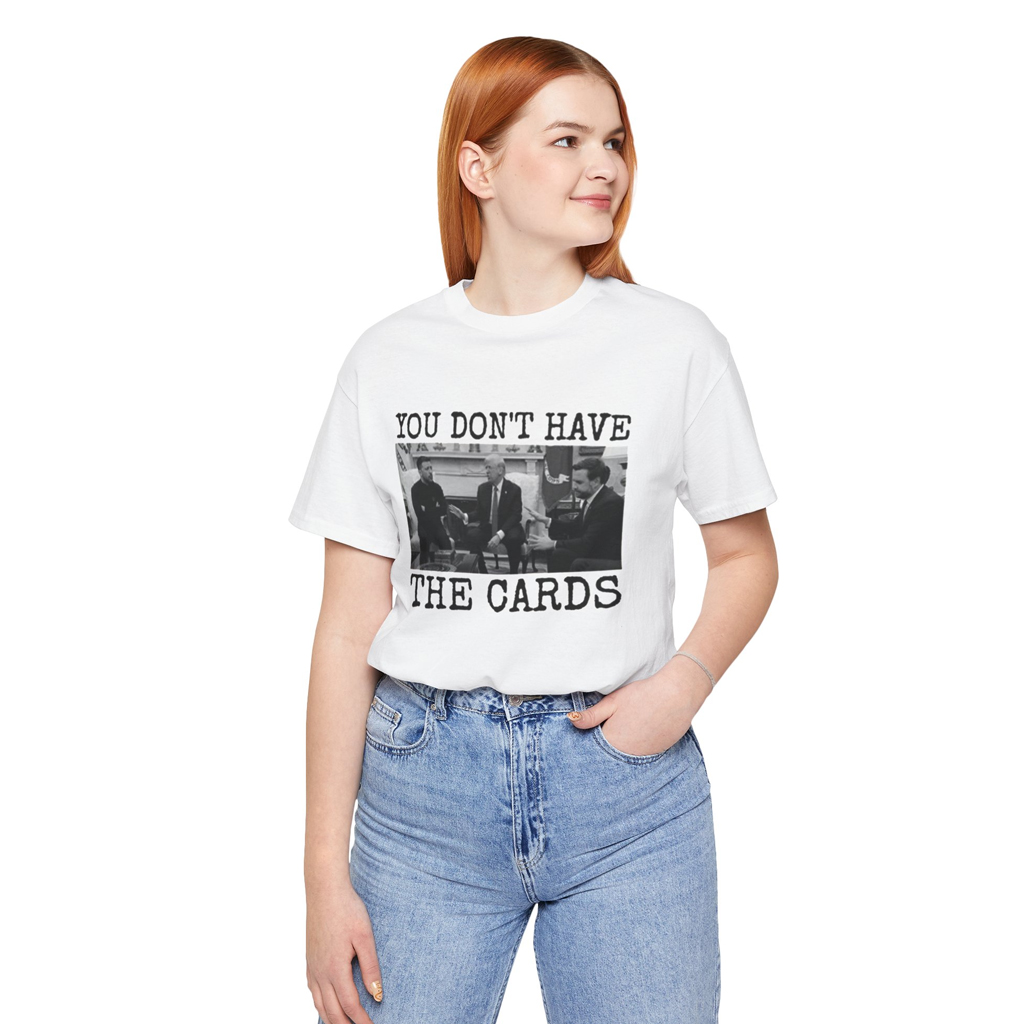 You Don't Have The Cards Here Trump Zelensky Shirt, Trump Vance T-Shirt