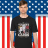 You Don't Have The Cards Trump Zelensky Shirt