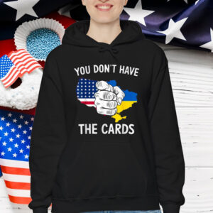You Dont Have The Cards Trump Zelensky T-Shirt