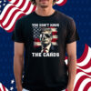 You Don't Have The Cards Trump Zelensky Trump Vance 2024-2028 Shirt