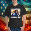 You don’t hold the cards here Trump Zelensky T-Shirt