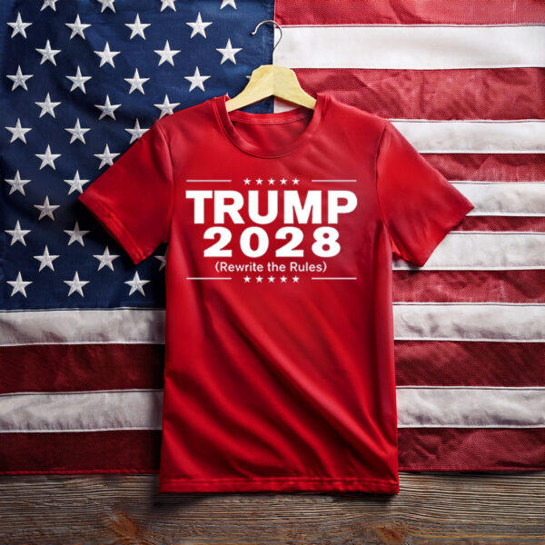 Trump 2028 Rewrite The Rules Shirts