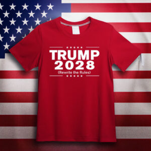 Trump 2028 Rewrite The Rules Shirts
