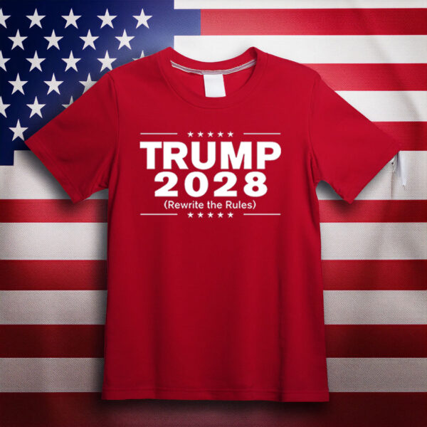 Trump 2028 Rewrite The Rules Shirts